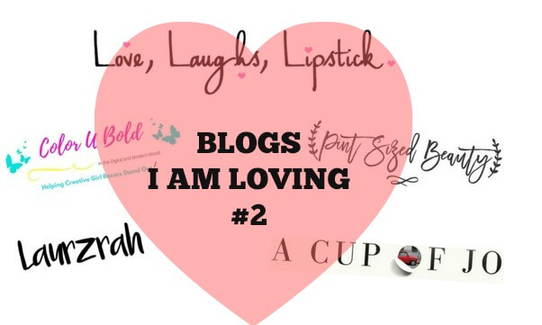 BLOGS I AM LOVING- love, laughs, lipstick Colourubold, laurzrah, pint sized beauty, a cup of jo Lauralivinglife