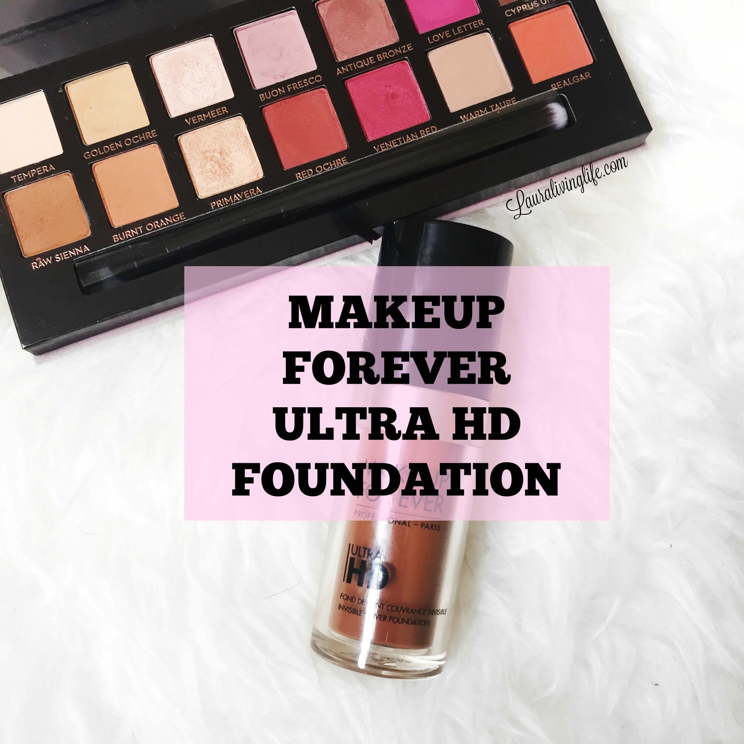 makeup forever ultra hd foundation- lauralivinglife.com