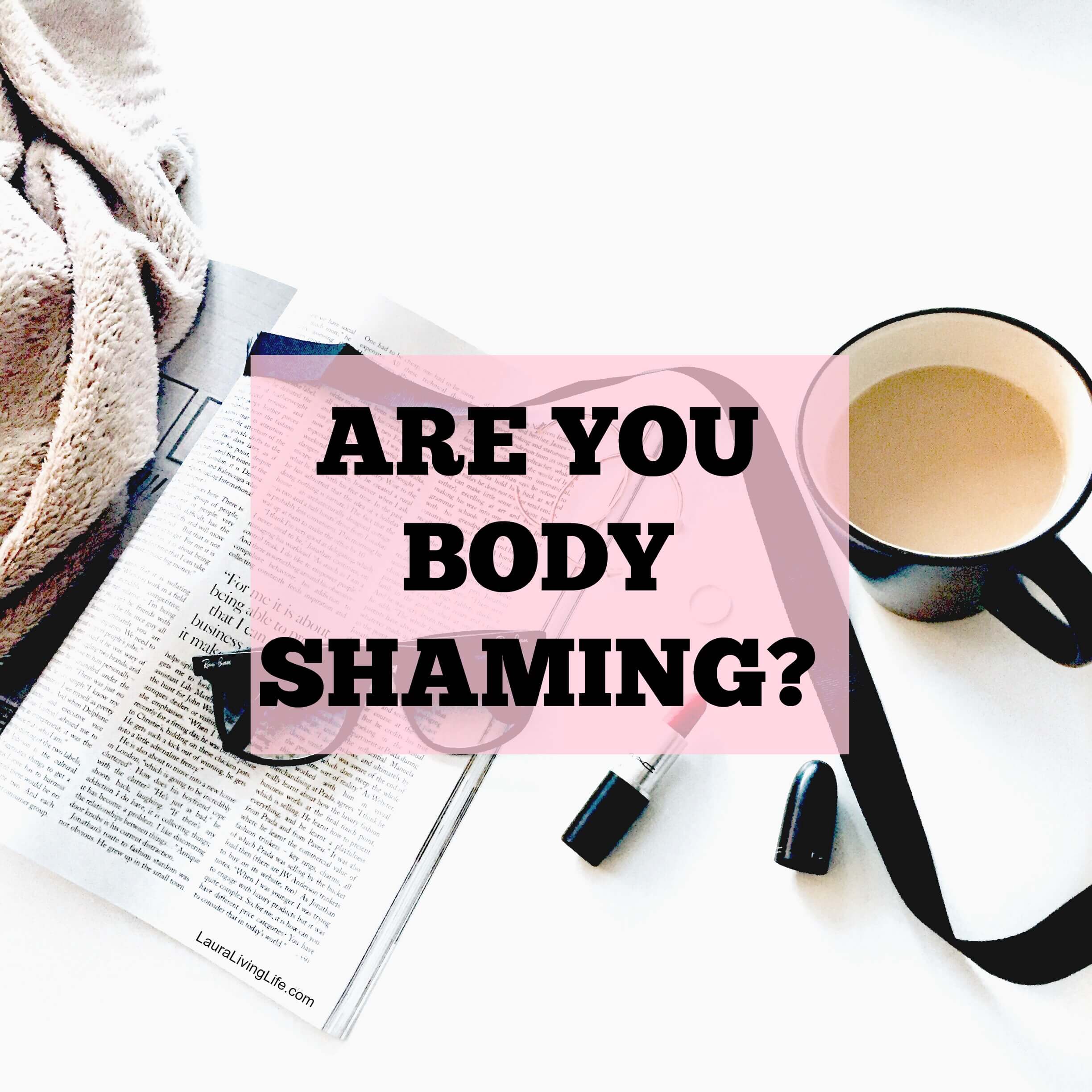 Body Shaming lauralivinglife.com